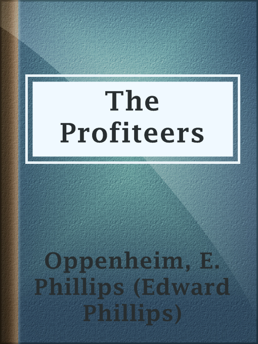 Title details for The Profiteers by E. Phillips (Edward Phillips) Oppenheim - Available